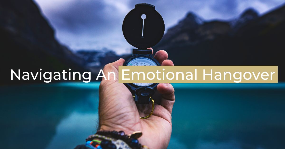 Navigating An Emotional Hangover by Brit Barkholtz