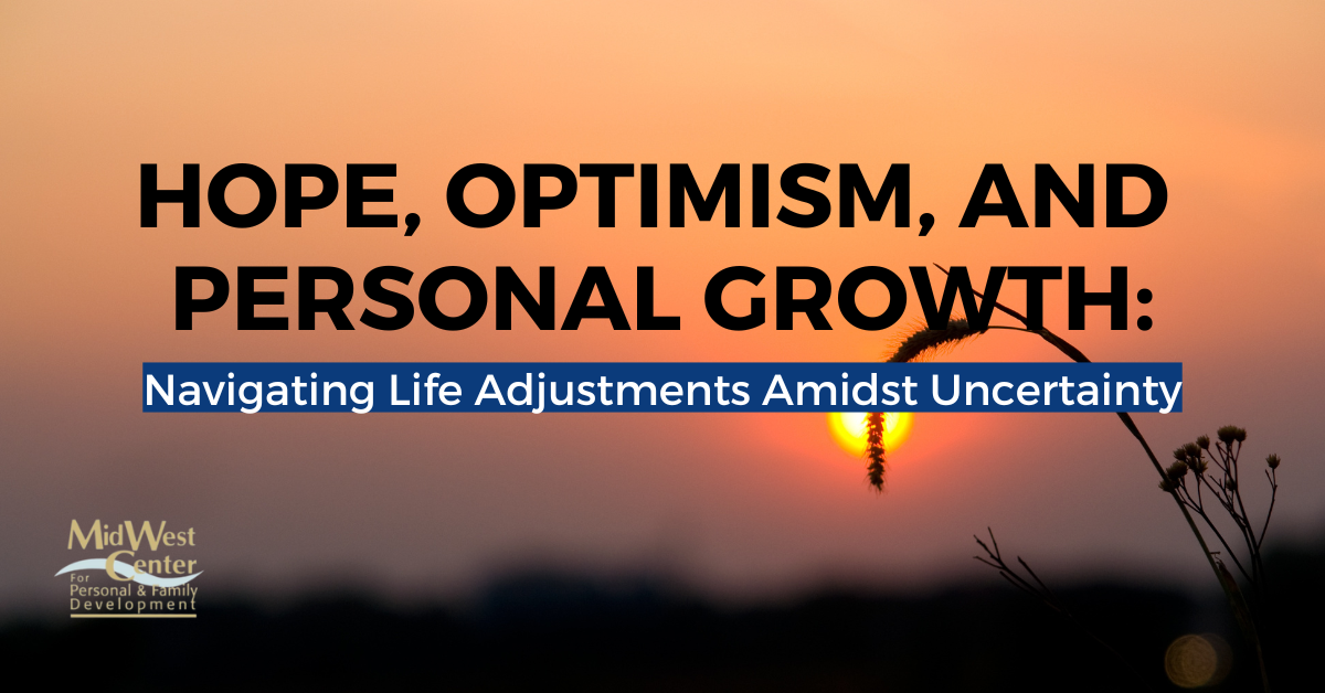 Hope, Optimism, and Personal Growth: Navigating Life Adjustments Amidst Uncertainty